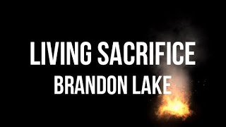 Living Sacrifice (Lyrics) - Brandon Lake | House of Miracles (Live)