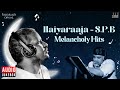 Ilaiyaraaja - S.P.B Melancholy Hits | Ilaiyaraaja Melody Hits of S P Balasubrahmanyam | Tamil Songs