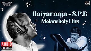 Ilaiyaraaja - S.P.B Melancholy Hits | Ilaiyaraaja Melody Hits of S P Balasubrahmanyam | Tamil Songs