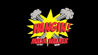 Hangin! - Malik Walker