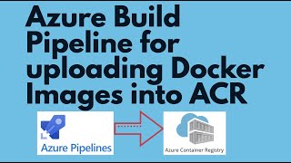 Azure Pipeline to Create Docker image \u0026 Upload into ACR | Azure Pipeline Upload Docker image to ACR