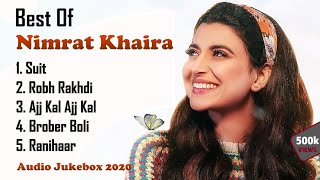 Best of Nimrat Khaira Songs || Hit Songs of Nimrat Khaira || Punjabi Songs Jukebox 2020 || Part - 1