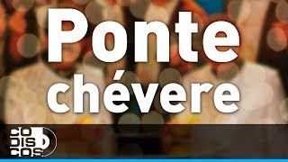 Ponte Chévere, Binomio De Oro - Audio