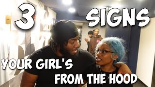 3 SIGNS YOUR GIRL IS FROM THE HOOD!