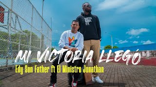 Mi Victoria Llegó Edy Son Father X El Ministro Jonathan