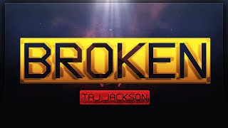 Taj Jackson - Broken [Lyrics] 🎵