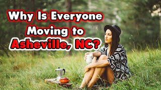 Why is Everyone is Moving to Asheville, North Carolina?