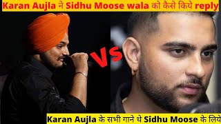 Sidhu Moose wala vs Karan Aujla,all reply! Karan Aujla के सारे गाने थे Sidhu Moose पर#karanaujla