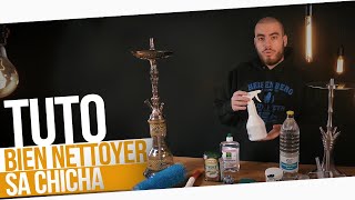 TUTO CHICHA : COMMENT BIEN NETTOYER SA CHICHA