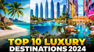 The Elite Escape Top 10 Ultimate Luxury Travel Destinations of 2024!