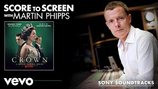 Martin Phipps: Score to Screen with Martin Phipps (The Crown Season 3) | Sony Soundtracks