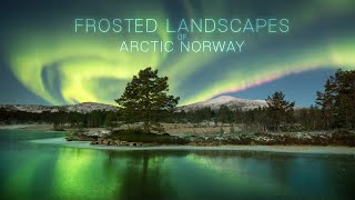 The Frosted Landscapes of Arctic Norway - 4K timelapse