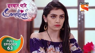 Hrudhyat Waje Something - हृदयात वाजे समथिंग - Ep 63 - Full Episode - 31st October, 2018