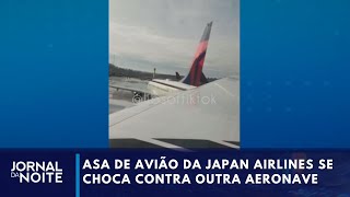 Asa de avião da Japan Airlines se choca contra outra aeronave | Jornal da Noite