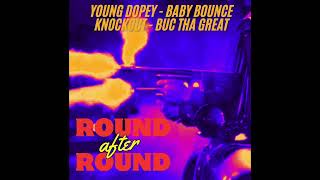 Young Dopey - Round After Round Feat. Baby Bounce , Yako18 Knockout \u0026 Buc