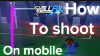 How to shoot on mobile in skillful Roblox