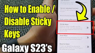 Galaxy S23's: How to Enable/Disable Sticky Keys