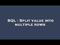 SQL : Split value into multiple rows