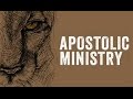 Apostolic Ministry- What is Apostolic Ministry?