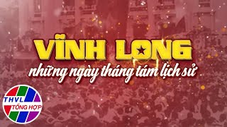 Phim tài liệu: Vĩnh Long những ngày tháng tám lịch sử