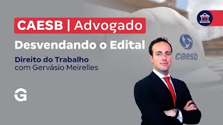 Concurso CAESB Advogado | Desvendando o Edital em Direito do Trabalho