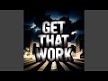 Get That Work