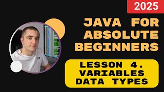 Java for absolute beginners. Lesson 4. Variables and Data Types - Storing Information in Java