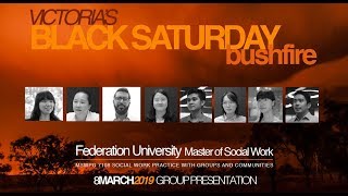 MSWPG 7108 Group Presentation | Victoria's Black Saturday Bushfire | FedUni | 1080p