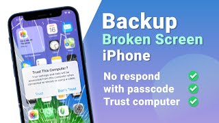 How to Backup Broken Screen iPhone with Passcode and Trust Computer