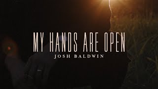 My Hands Are Open - Josh Baldwin | Evidence