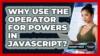 Why Use The ** Operator For Powers In JavaScript? - JavaScript Toolkit