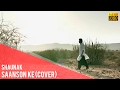 Saanson Ke | Raees | Shah Rukh Khan & Mahira Khan | KK | A Cover by Shaunak (Audio)
