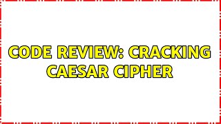 Code Review: Cracking Caesar Cipher
