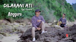 Dilarani Ati - Anggoro ( Official Music Vidio )