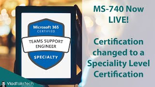 Microsoft 365 Certified: Teams Support Engineer Specialty Now Live! (MS-740)