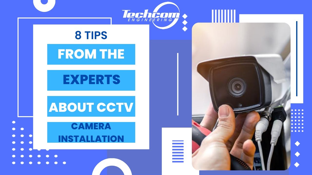 8 Tips From The Experts About Cctv Camera Installation Techcom