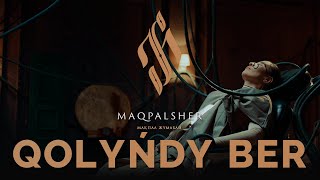 MAQPALSHER - QOLYŃDY BER (Тизер)