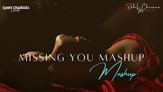Missing You Mashup | Arijit Singh, Darshan Raval, B Praak | RAHIL CHAURASIA , SUNNY CAHURASIA