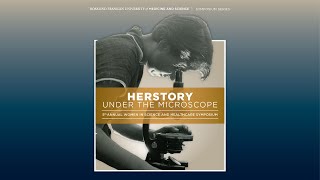 Symposium: HERSTORY Under the Microscope: Celebrating Rosalind Franklin's 100 Year Legacy