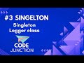 #3 Singleton Design Pattern | Singleton Logger class| Code Junction