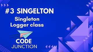 #3 Singleton Design Pattern | Singleton Logger class| Code Junction