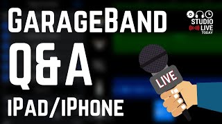 GarageBand iOS Q&A - LIVE