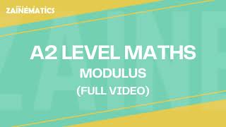 A2 LEVEL (9709) MATHS | MODULUS (FULL TOPIC) | 2025