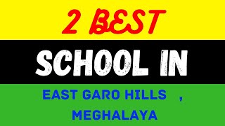 Top 2 Best Schools in East Garo Hills, Meghalaya