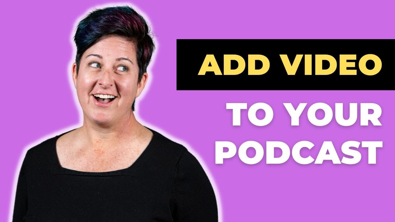 How To Add Video To Your Podcast: A Step-by-step Guide - YouTube