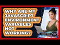 Why Are My JavaScript Environment Variables Not Working? - JavaScript Toolkit