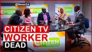Breaking News! Citizen TV Worker Announced Dead, Laid to rest| News54