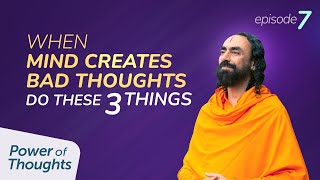 When Your Mind is Creating Bad Thoughts - Do these 3 things | Swami Mukundananda