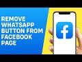 How to Remove Whatsapp Button From Facebook Page - Quick And Easy