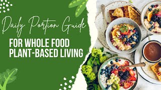 DAILY PORTION GUIDE for Whole Food Plant-Based "Volume Eaters"